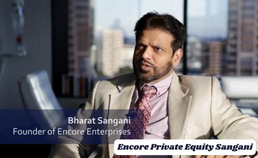 encore private equity sangani