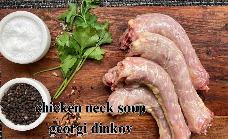 chicken neck soup georgi dinkov