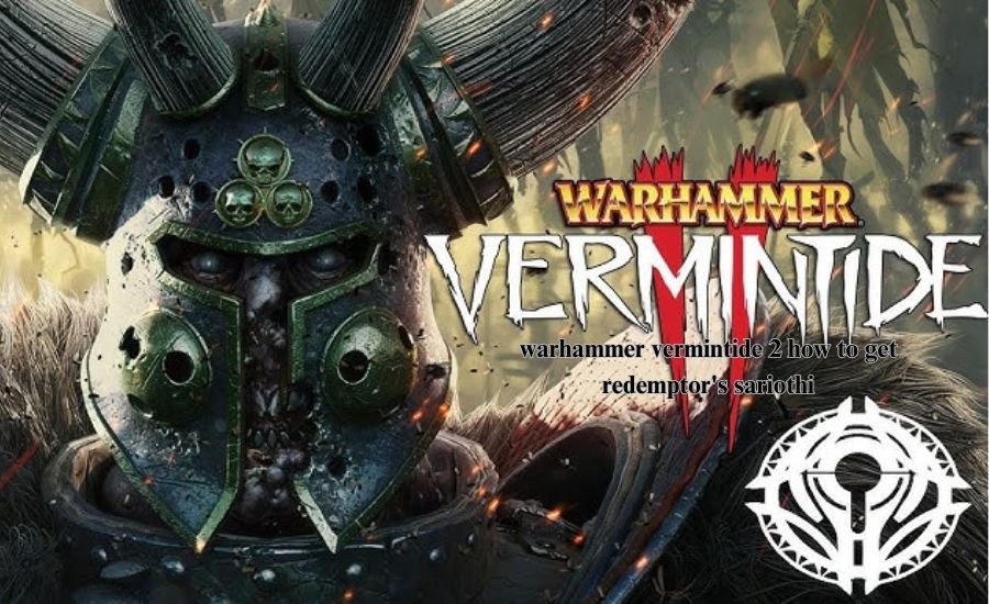 warhammer vermintide 2 how to get redemptor's sariothi