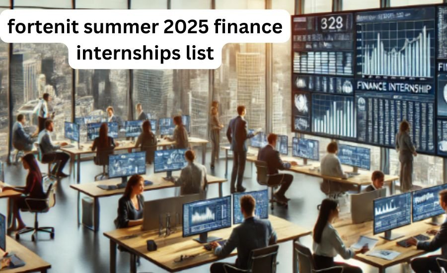 fortenit summer 2025 finance internships list