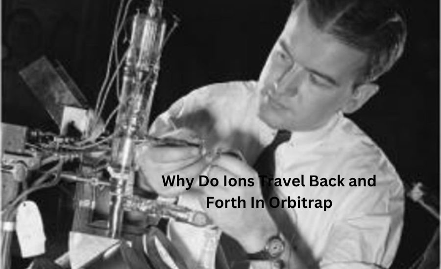 why do ions travel back and forth in orbitrap